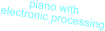 piano with electronic processing